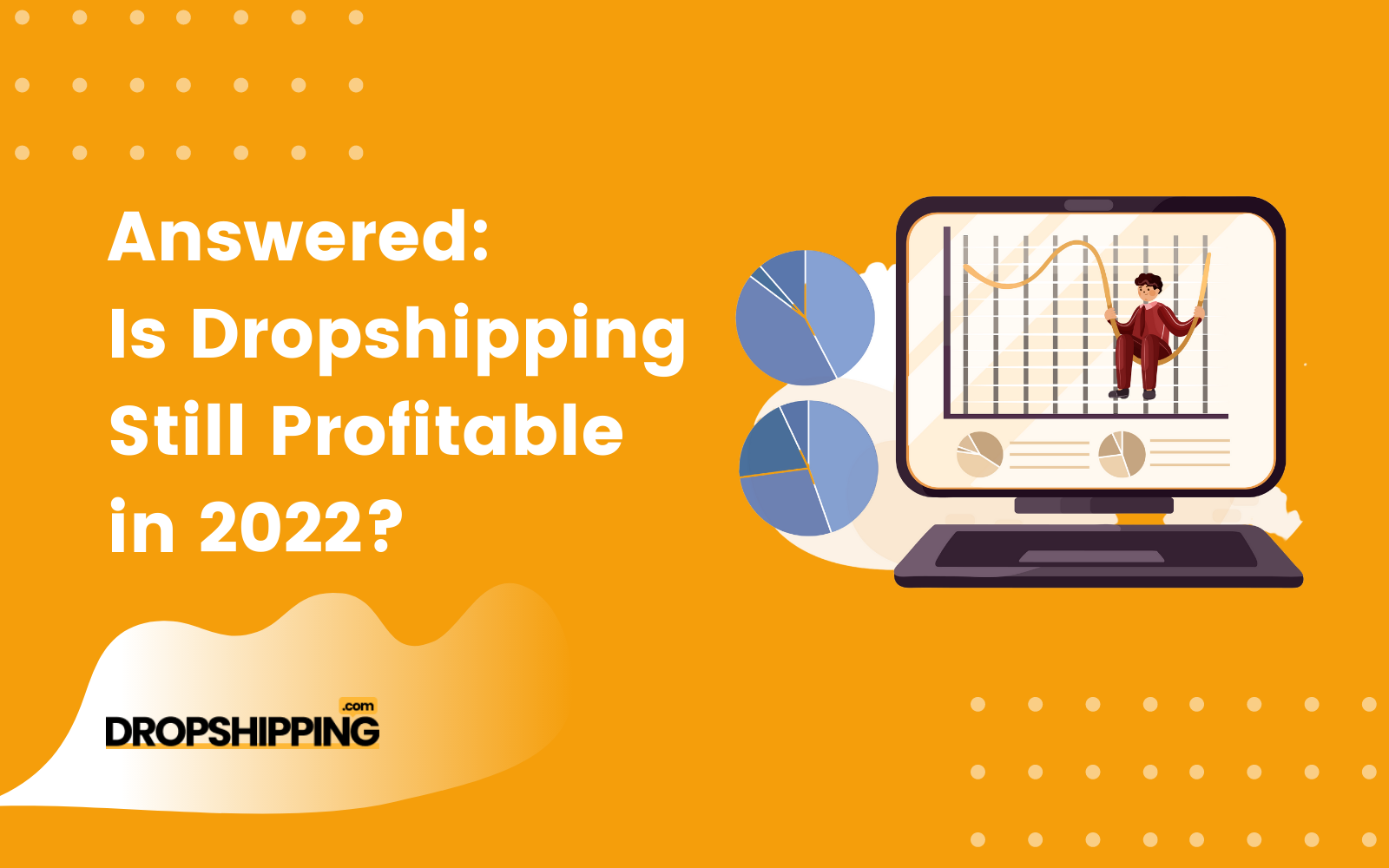 Is Dropshipping Profitable in 2022? The Dropshipping Guide To Success